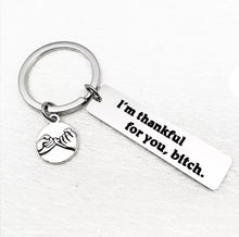 Load image into Gallery viewer, Funny stainless steel Keychain for best friend “ I AM THANKFUL FOR YOU B….”
