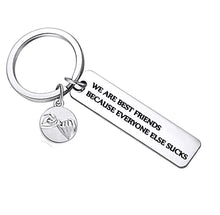 Load image into Gallery viewer, Funny Keychain for Best friend stainless steel “we are best friend because everyone else S
