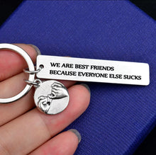 Load image into Gallery viewer, Funny Keychain for Best friend stainless steel “we are best friend because everyone else S
