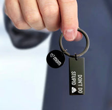 Load image into Gallery viewer, Funny Stainless steel Keychain Mom to Son or Daughter,”don’t do Stupid Sh... Love Mom&quot;
