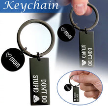 Load image into Gallery viewer, Funny Stainless steel Keychain Mom to Son or Daughter,”don’t do Stupid Sh... Love Mom&quot;
